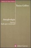 Atmosferologia. Estetica degli spazi emozionali - Griffero Tonino 9788842093923