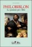 Philobiblon. La passione per i libri - Carlo Carena, Riccardo da Bury 9788842212430