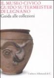 Guida al museo archeologico di Legnano - M. Dolci, A. M. Volontè, Anna M. Volontè 9788842216346