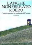 Langhe, Monferrato e Roero. Paesaggi e parole di un patrimonio dell'umanità -  9788842218678