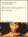 Dizionario dei capolavori del cinema - Fernaldo Di Giammatteo, Cristina Bragaglia 9788842491484