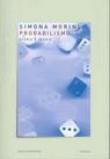 Probabilismo. Storia e teoria - Simona Morini 9788842491606