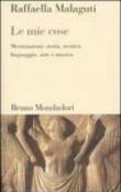 Le mie cose. Mestruazioni: storia, tecnica, linguaggio, arte e musica - Malaguti Raffaella 9788842492870