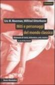 Miti e personaggi del mondo classico. Dizionario di storia, letteratura, arte, musica - Eric M. Moormann, Luca Antonelli, Davide Spanio, Giandomenico Montinari, Wilfried Uitterhoeve, Elisa Tetamo 9788842497592