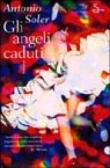 Gli angeli caduti - Paola Tomasinelli, Antonio Soler 9788842806578
