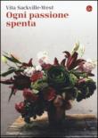 Ogni passione spenta - Vita Sackville-West, A. Scalero 9788842822493