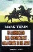 Un americano del Connecticut alla corte di Re Artù - Twain Mark 9788842912125