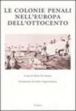 Le colonie penali nell'Europa dell'Ottocento. Atti del Convegno internazionale (Porto Torres, 25 maggio 2001) -  9788843028580