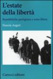 L'estate della libertà. Repubbliche partigiane e zone libere - Augeri Nunzia 9788843073405