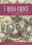 I Rosacroce. Dal silenzio, la luce - A.Cerinotti 9788844025038