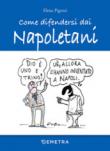 Come difendersi dai napoletani - R. Bonistalli, Elena Pigozzi 9788844051785