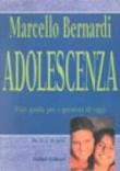 Adolescenza. Una guida per i genitori di oggi - Bernardi Marcello 9788845079146