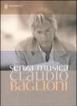 Senza musica. Scritti dal 1974 - Giuseppe Cesaro, Claudio Baglioni 9788845234293
