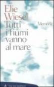 Tutti i fiumi vanno al mare: Memorie (Tascabili. Saggi Vol. 243) - Wiesel Elie 9788845251979