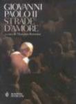 Strade d'amore - Giovanni Paolo II (papa), M. Bettetini 9788845291807