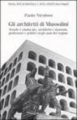 Gli architetti di Mussolini. Scuole e sindacato, architetti e massoni, professori politici negli anni del regime - Nicoloso Paolo 9788846413055