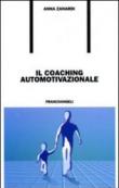 Il coaching automotivazionale - Anna Zanardi 9788846424402