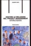 Gestire le relazioni nel project management. Leadership, comunicazione, team building, negoziazione - Nepi Alberto 9788846451323