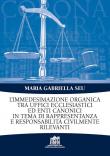 L' Immedesimazione organica tra uffici ecclesiastici ed enti canonici in tema di rappresentanza e responsabilità civilmente rilevanti - Maria Gabriella Seu 9788846513007