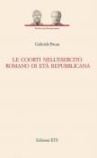 Le coorti nell'esercito romano di età repubblicana - Gabriele Brusa 9788846757432