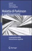 Malattia di Parkinson e parkinsonismi. La prospettiva delle neuroscienze cognitive - A. Costa, Alberto Costa, C. Caltagirone, Carlo Caltagirone 9788847014893