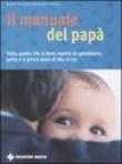 Il manuale del papà. Tutto quello che si deve sapere su gravidanza, parto e il primo anno di vita in tre - Eberhard Schafer, D. Savini, E. Rossi, H. Vignati, Robert Richter 9788848119061