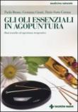 Gli oli essenziali in agoputura. Basi teoriche ed esperienza terapeutica - Bruno Paolo, Sotto Corona Dario, Giunti Costanza 9788848128216