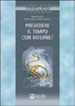 Prevedere il tempo con internet - Paolo Corazzon, Andrea Giuliacci, Mario Giuliacci 9788848301749