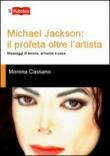 Michael Jackson. Il profeta oltre l'artista. Messaggi di amore, armonia e pace - Cassano Morena 9788848814546