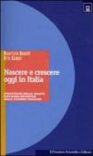 Nascere e crescere oggi in Italia. Statistiche della salute materno-infantile - Bonati Maurizio, Campi Rita 9788849001266