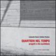 Quartieri nel tempo. Progetti e vita quotidiana - Leonardo Ciacci, Cristina Peraino 9788849228502