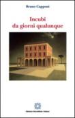 Incubi da giorni qualunque - Bruno Capponi 9788849531060