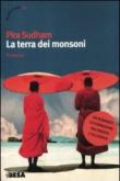 La terra dei monsoni - Sudham Pira 9788849707922