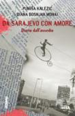 Da Sarajevo con amore. Diario dall'assedio - Diana Bosnjak Monai, Punisa Kalezic 9788849711387