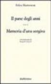 Il pane degli anni. Memoria d'una sorgiva - Felice Mastroianni 9788849805185