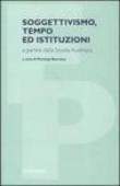Soggettivismo, tempo ed istituzioni a partire dalla scuola austriaca - P. Barrotta 9788849812404
