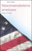 Neoconservatorismo americano. Ascesa e sviluppi - Nardini, Alia K. 9788849824841