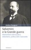 Salvemini e la grande guerra. Interventismo democratico, wilsonismo, politica delle nazionalità - Frangioni Andrea 9788849831443