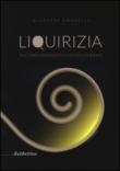 Liquirizia. Ricettario romanzato di un'insolita radice - Amarelli Giuseppe 9788849843835