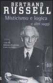 Misticismo e logica e altri saggi - Bertrand Russell, L. Pavolini 9788850222797