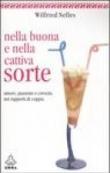 Nella buona e nella cattiva sorte. Amore, passione e crescita nei rapporti di coppia - Nelles Wilfried 9788850322169
