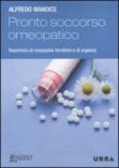 Pronto soccorso omeopatico. Repertorio di omeopatia familiare e di urgenza - Mandice Alfredo 9788850328932