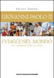 Giovanni Paolo II. I viaggi nel mondo. In cammino per la pace. Con poster - Alceste Santini 9788851115975
