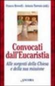 Convocati dall'Eucaristia. Alle sorgenti Chiesa e della sua missione - Franco Brovelli, Antonio Torresin 9788851402259