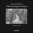 Nelle immagini l'anima. Antologia fotografica - Pozzi Antonia 9788851404468