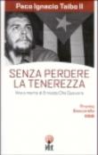 Senza perdere la tenerezza - Taibo, Paco Ignacio II 9788851520342