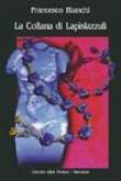 La collana di lapislazzuli - Bianchi Francesco 9788851700898