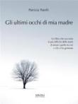 Gli ultimi occhi di mia madre - Patrizia Patelli 9788851801212