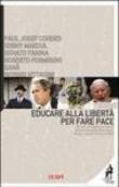 Educare alla libertà per fare pace. Atti del Convegno promosso dalla Compagnia delle Opere (Milano, 29 marzo 2003) -  9788852600371