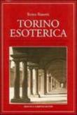 Torino esoterica - Renzo Rossotti 9788854104785